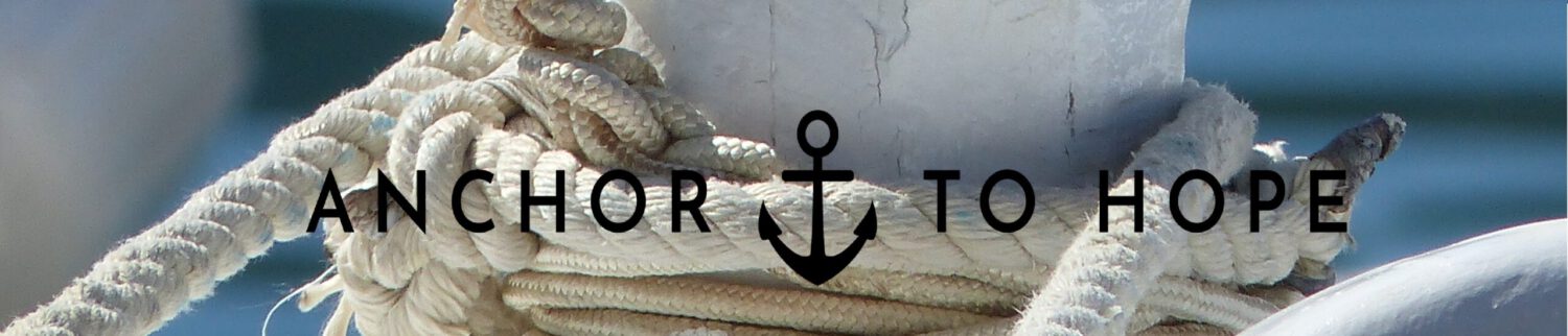 ANCHOR TO HOPE